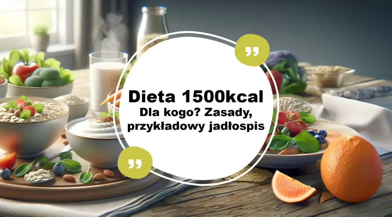 Zdrowe śniadanie i obiad to klucz do sukcesu w diecie 1500 kcal. Zobacz przykładowy jadłospis!
